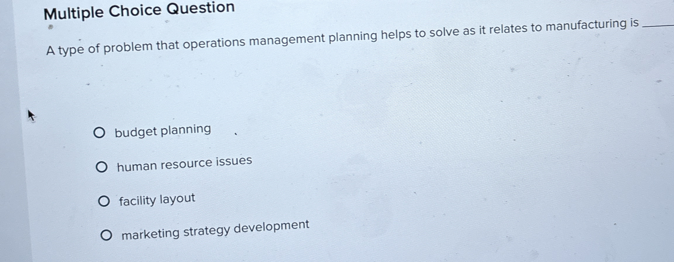  Multiple Choice Question A type of problem that operations management planning