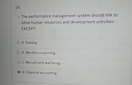  The performance management system should link to other human resources and