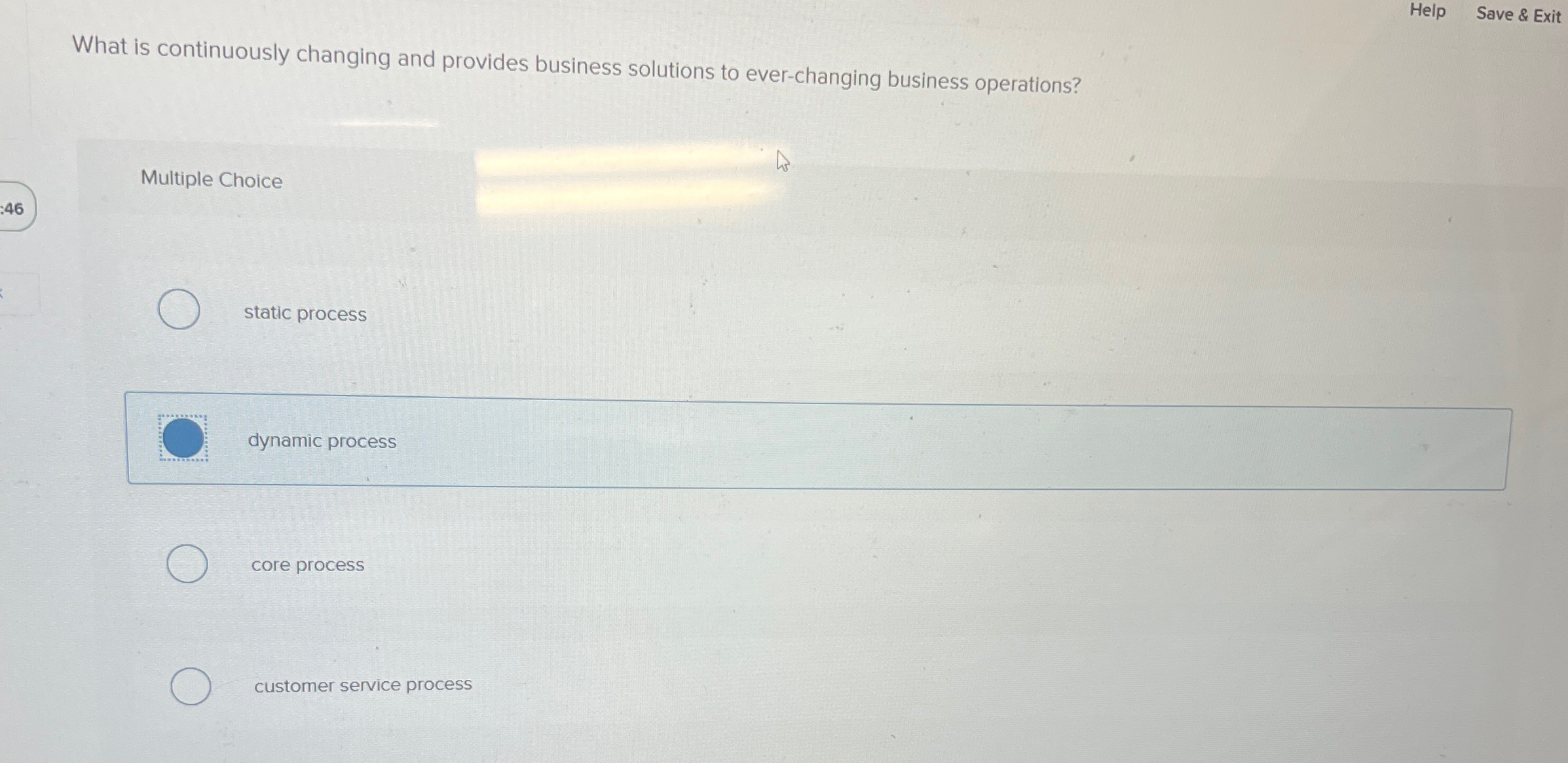  Help Save & Exit What is continuously changing and provides business