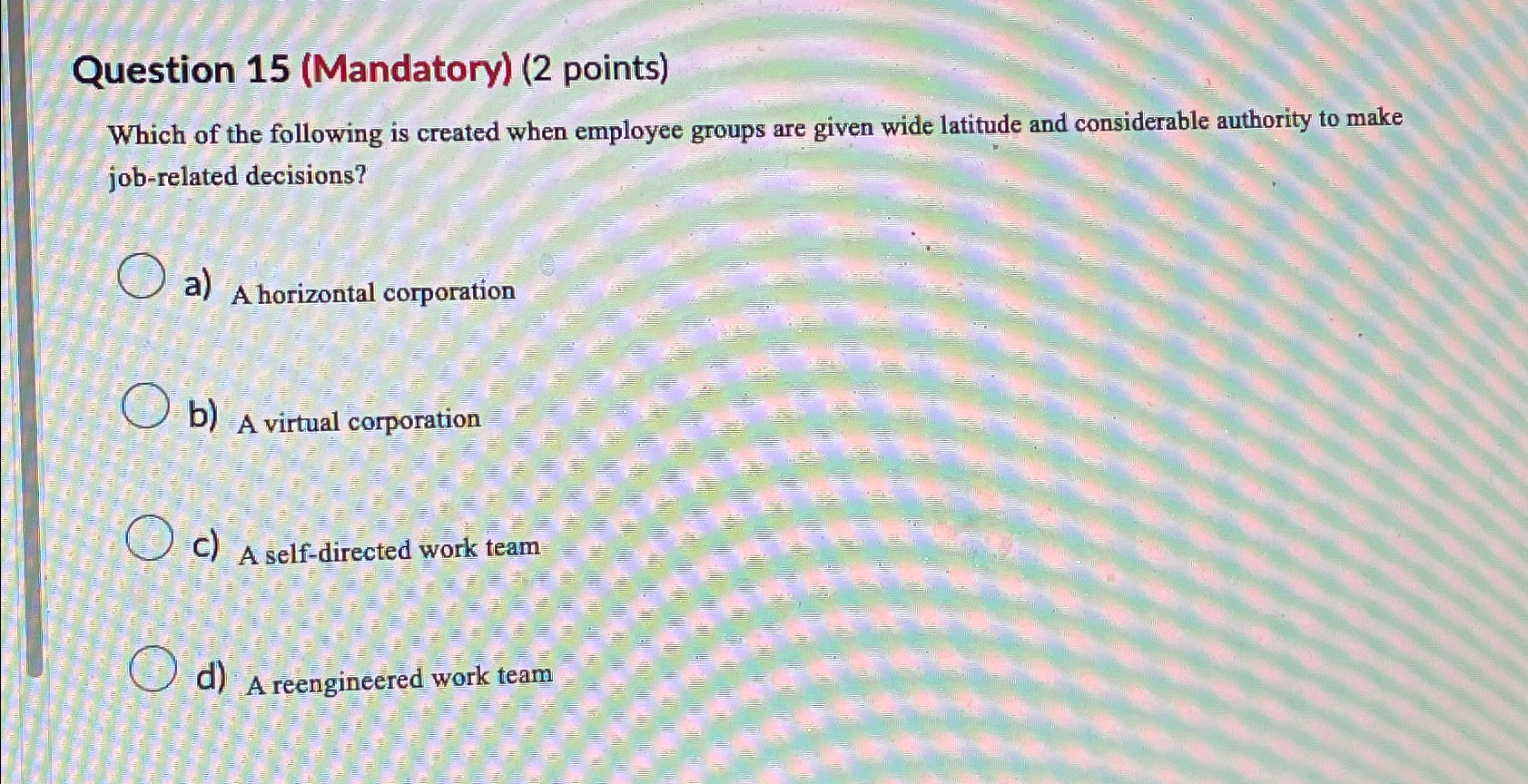  Question 15(Mandatory)(2 points) Which of the following is created when employee
