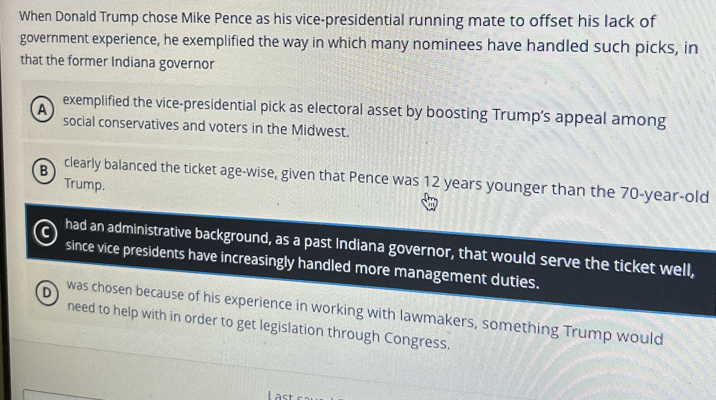  (c) had an administrative background, as a past Indiana governor, that