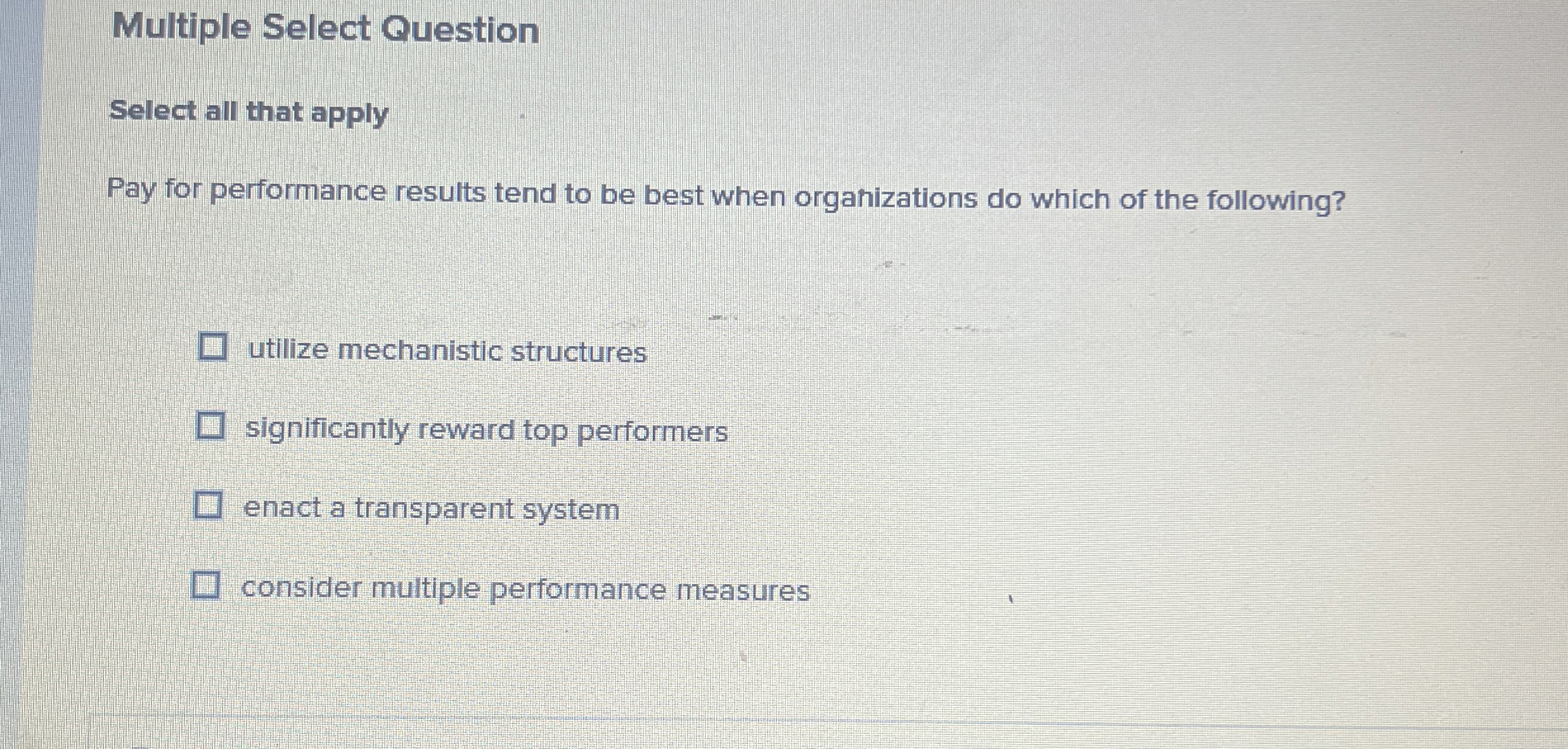  Multiple Select Question Select all that apply Pay for performance results