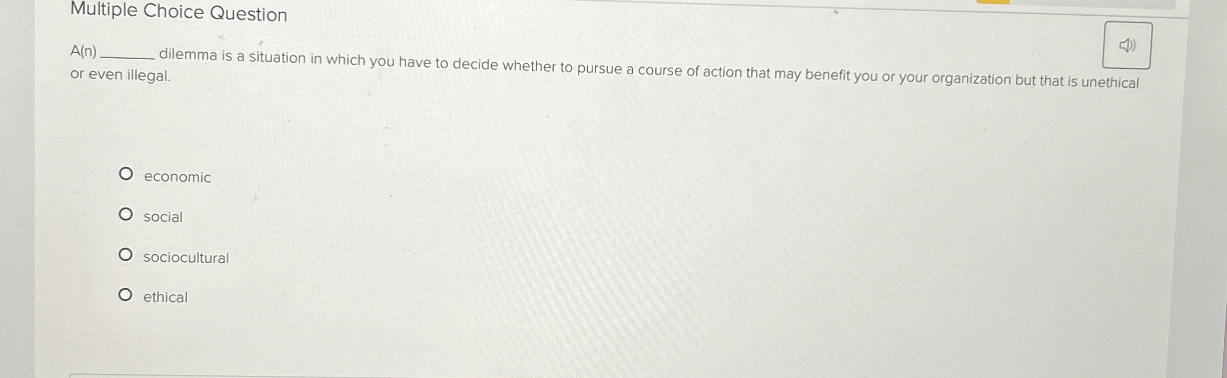  Multiple Choice Question A(n) dilemma is a situation in which you