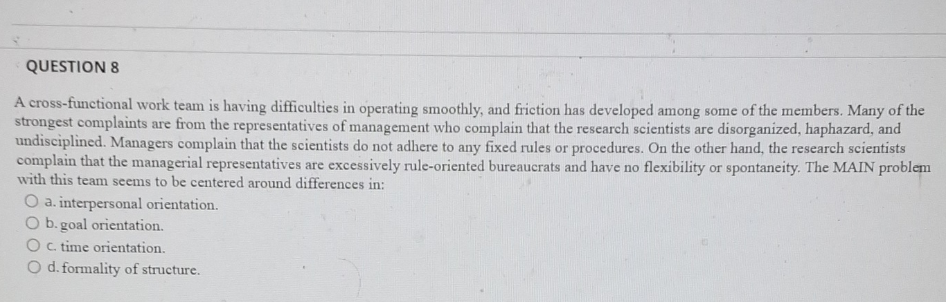  QUESTION 8 A cross-functional work team is having difficulties in operating