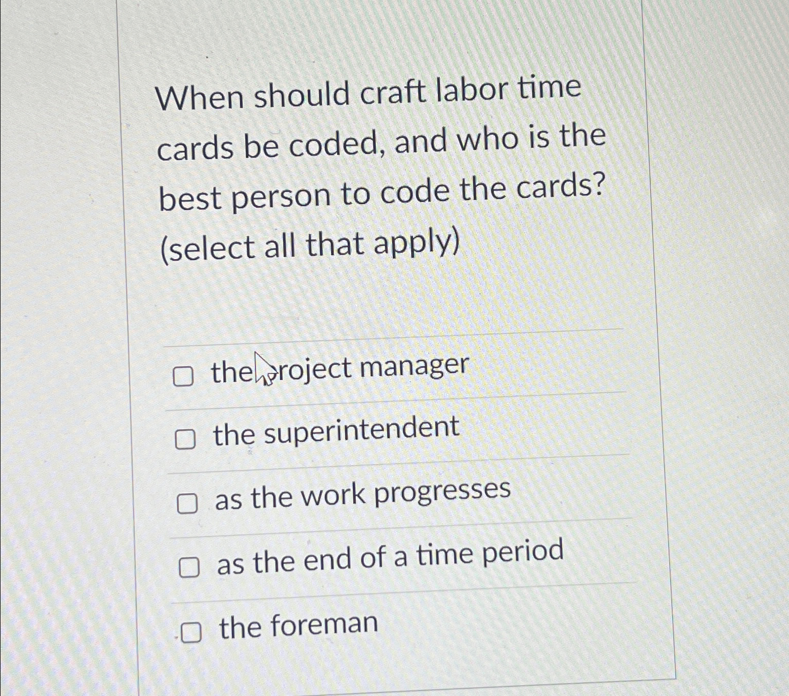  When should craft labor time cards be coded, and who is