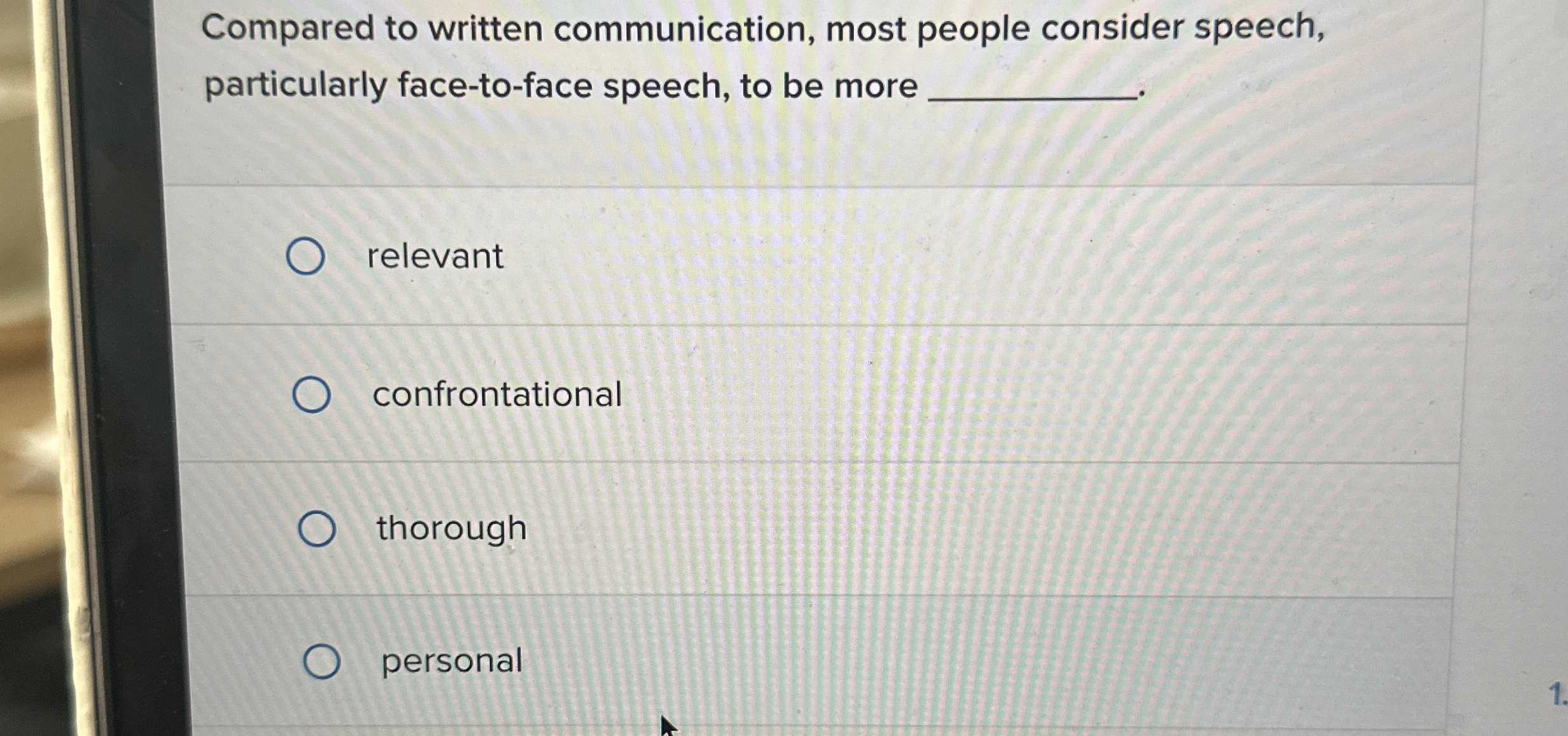  Compared to written communication, most people consider speech, particularly face-to-face speech,