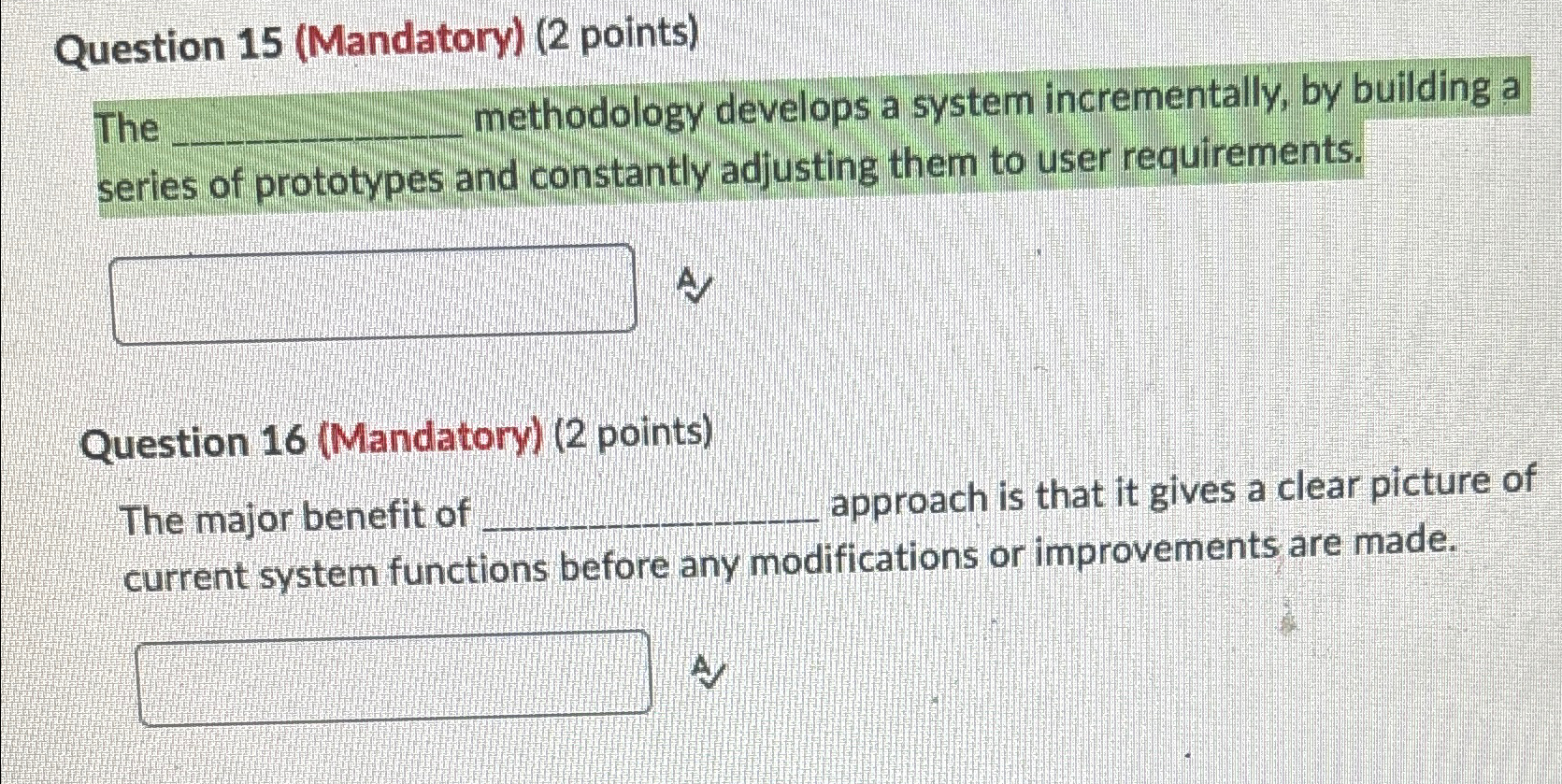  Question 15(Mandatory)(2 points) The q, methodology develops a system incrementally, by