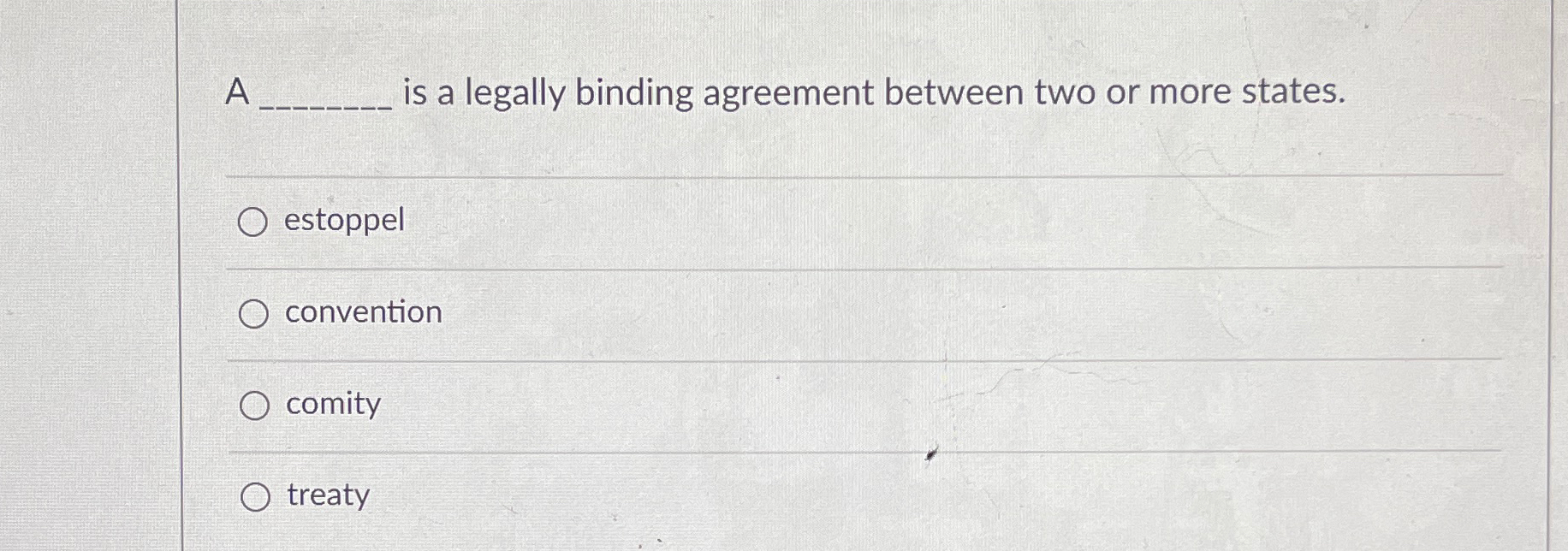  A is a legally binding agreement between two or more states.