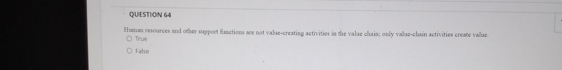  QUESTION 64 Human resources and other support functions are not value-creating