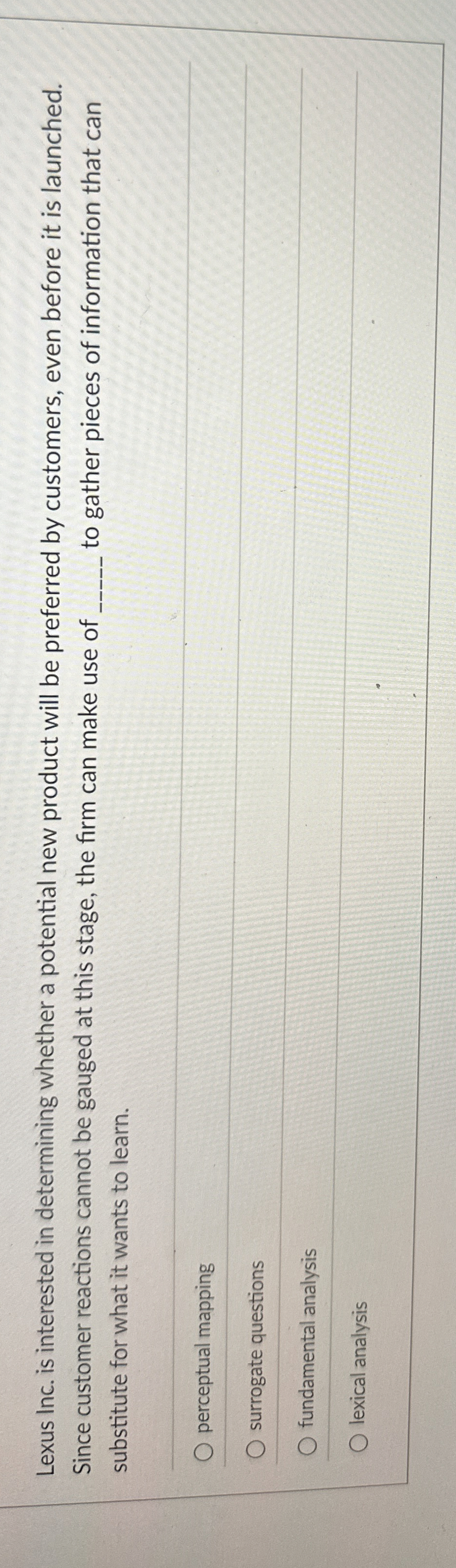  Lexus Inc. is interested in determining whether a potential new product