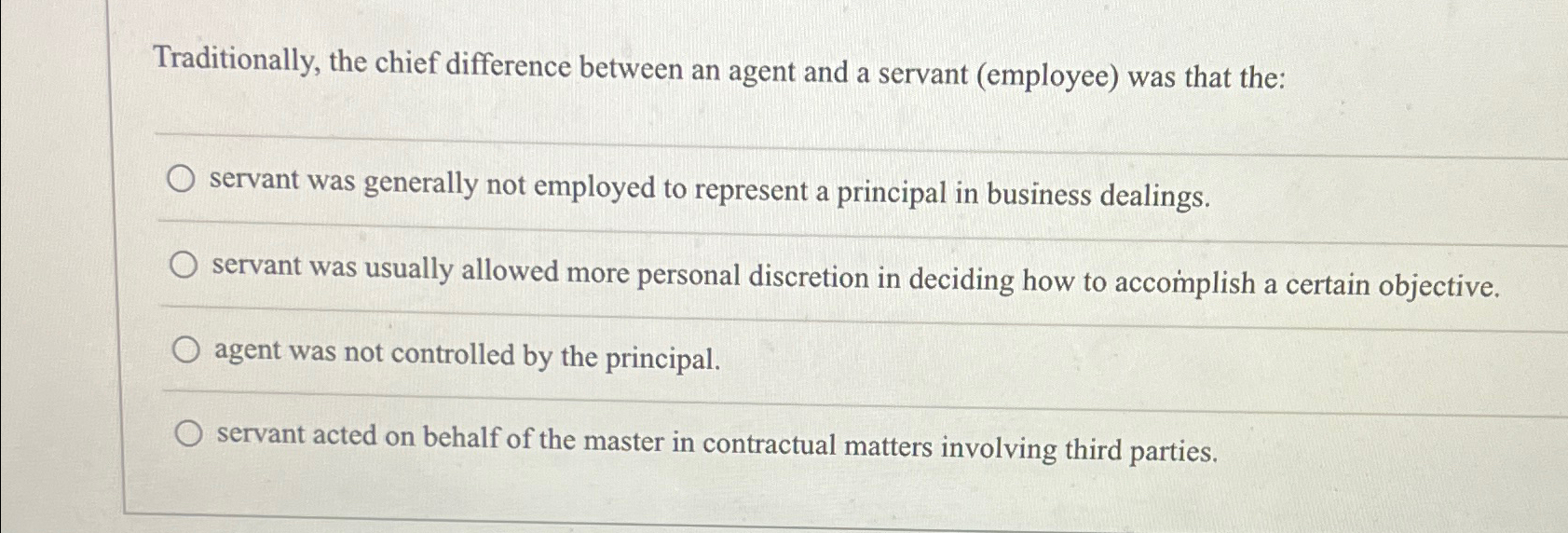  Traditionally, the chief difference between an agent and a servant (employee)