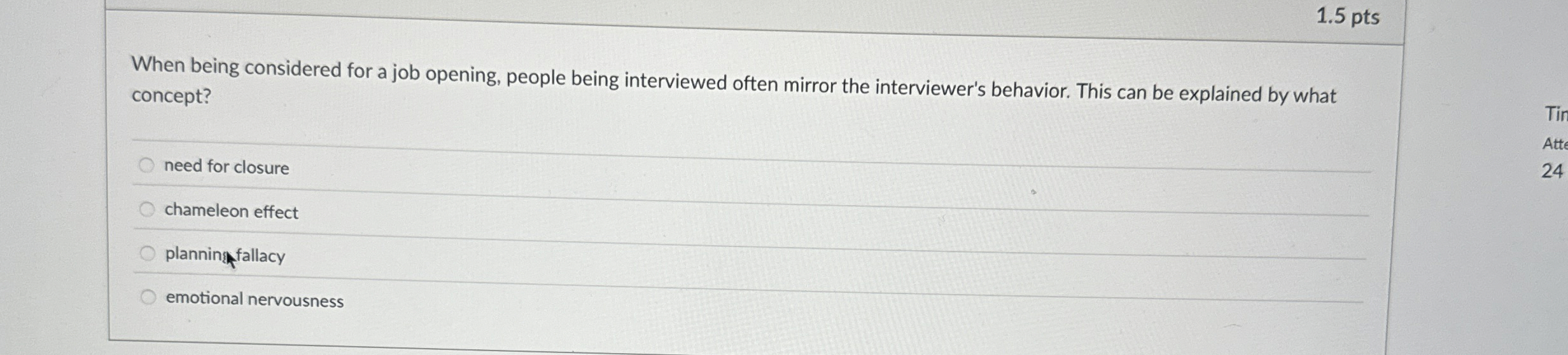  When being considered for a job opening, people being interviewed often