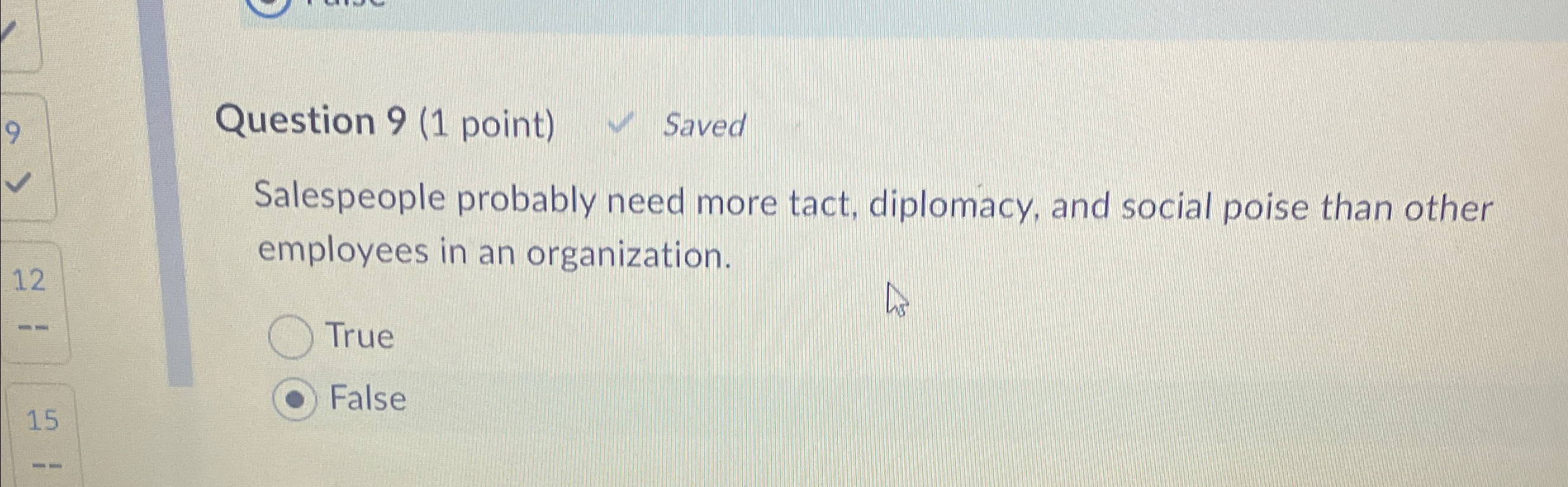  Question 9(1 point) Saved Salespeople probably need more tact, diplomacy, and