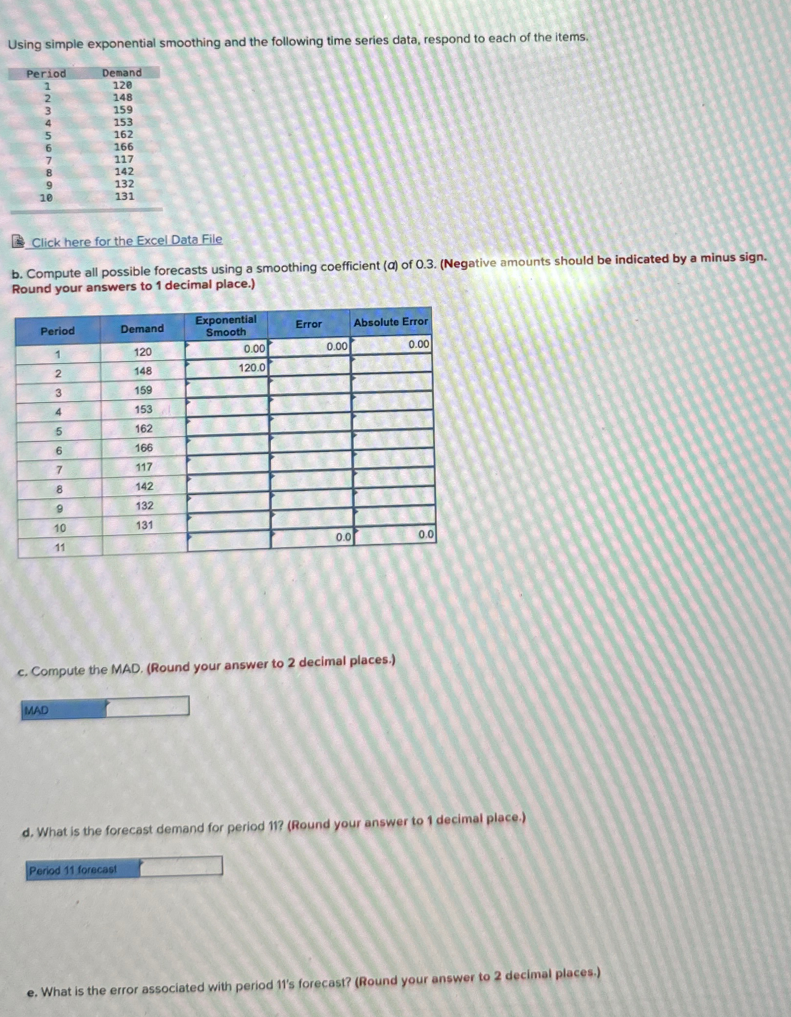  Using simple exponential smoothing and the following time series data, respond