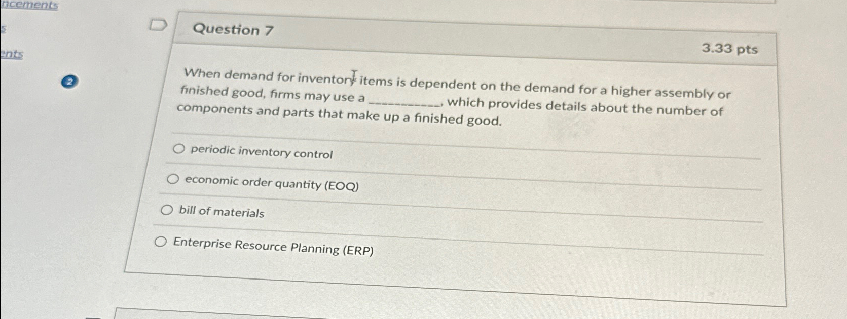  Question 7 3.33pts 2 When demand for inventors items is dependent