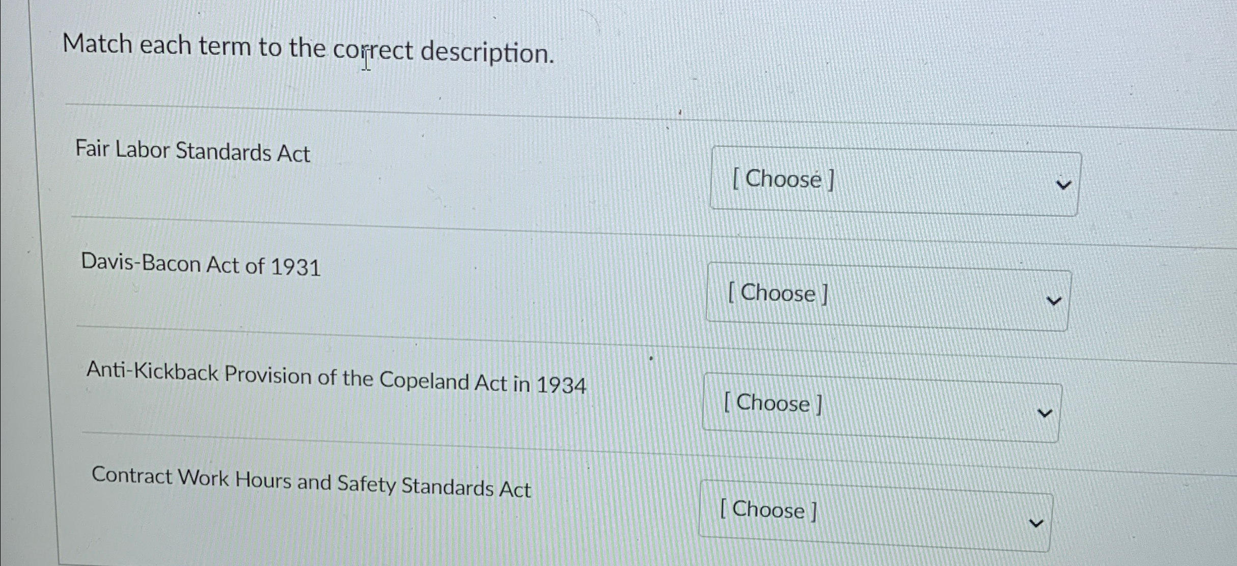  Match each term to the correct description. Fair Labor Standards Act