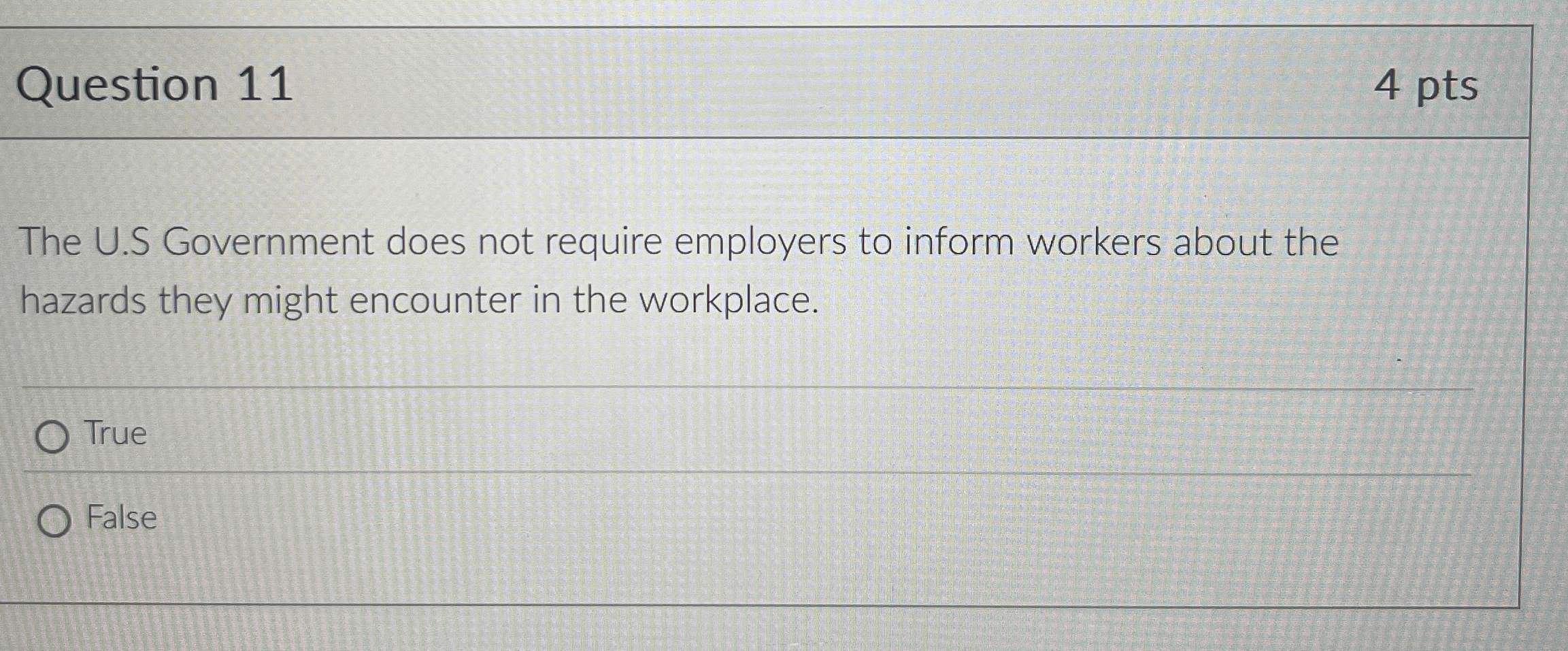  Question 11 The U.S Government does not require employers to inform