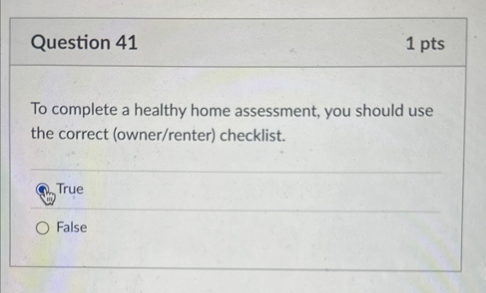  Question 41 1pts To complete a healthy home assessment, you should