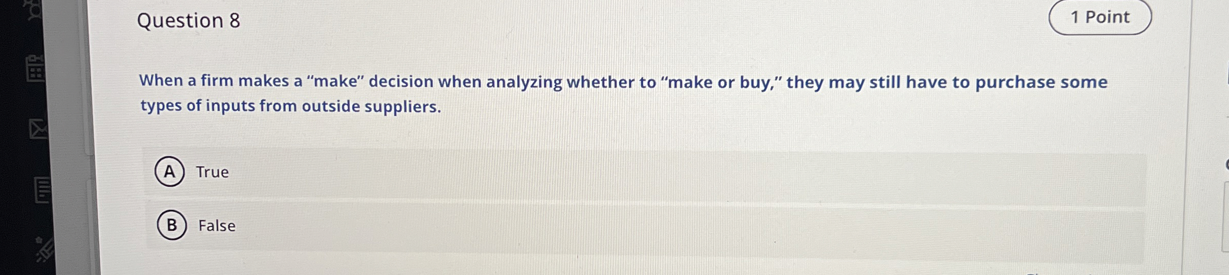  Question 8 When a firm makes a "make" decision when analyzing