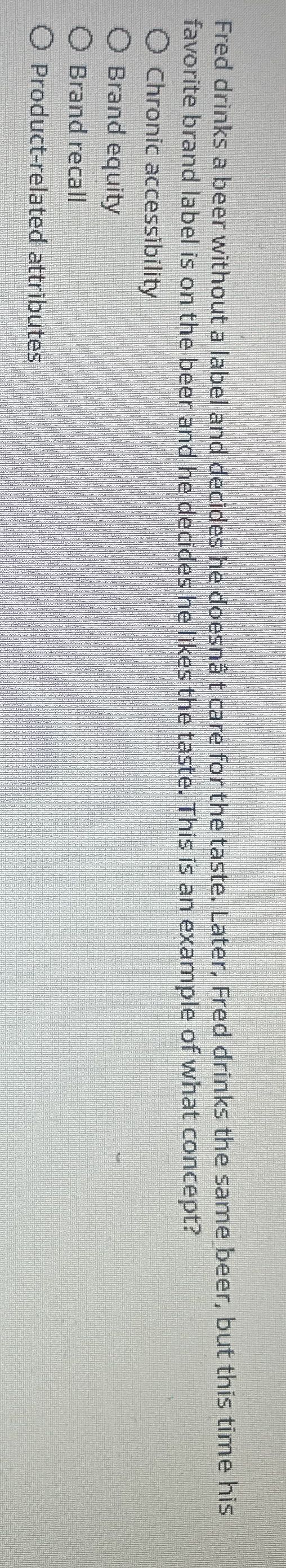  Fred drinks a beer without a label and decides he doesnt