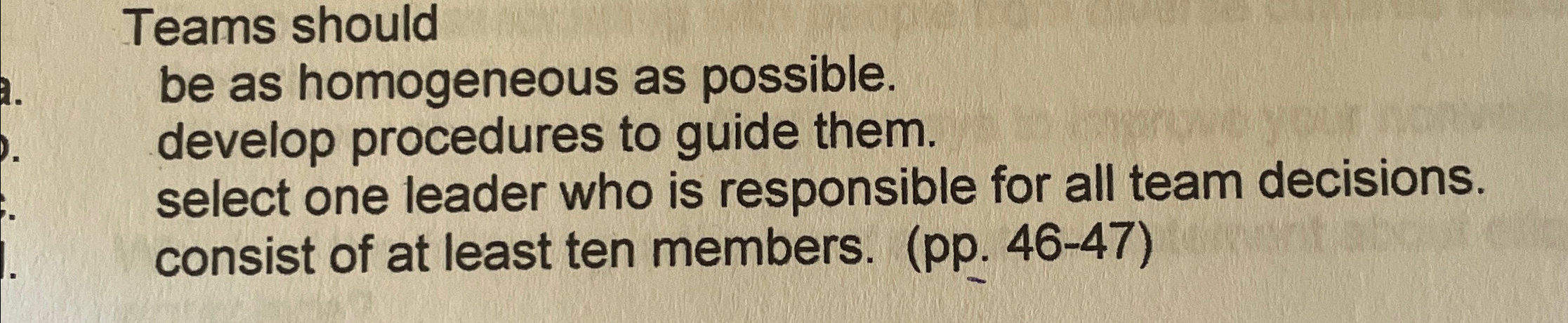  Teams should be as homogeneous as possible. develop procedures to guide