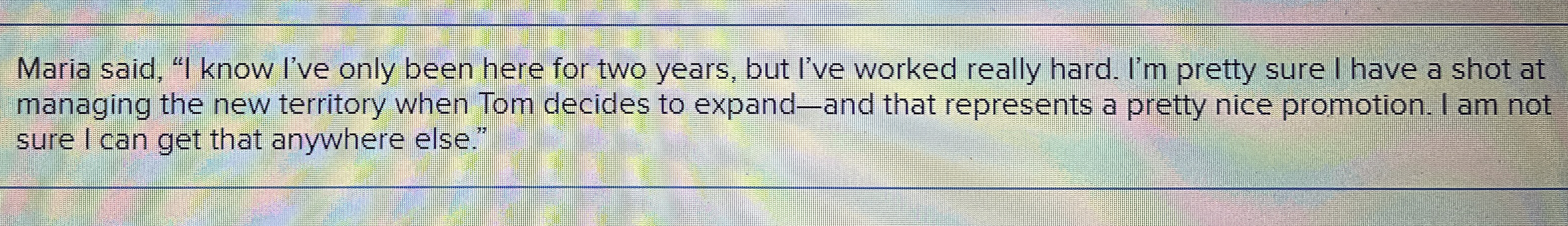  Maria said, "I know l've only been here for two years,