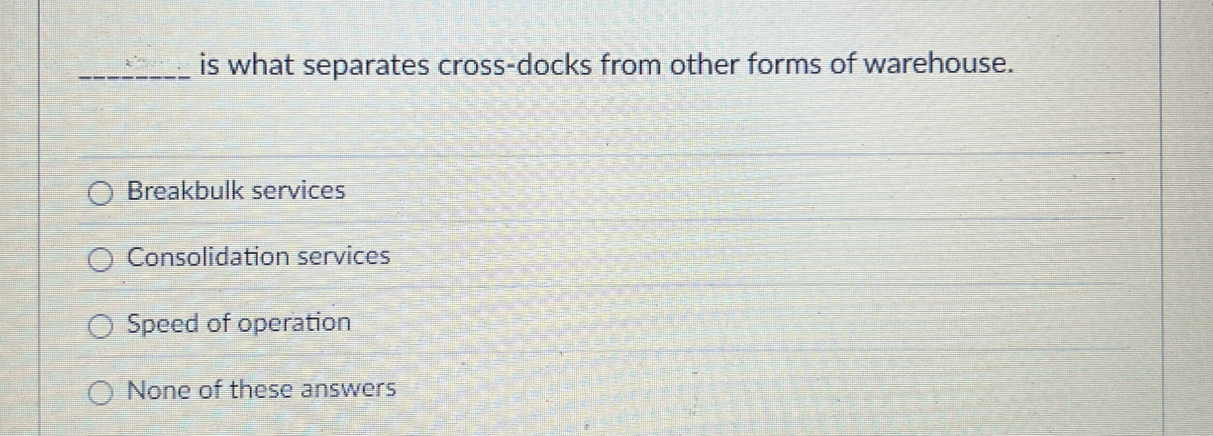  is what separates cross-docks from other forms of warehouse. Breakbulk services