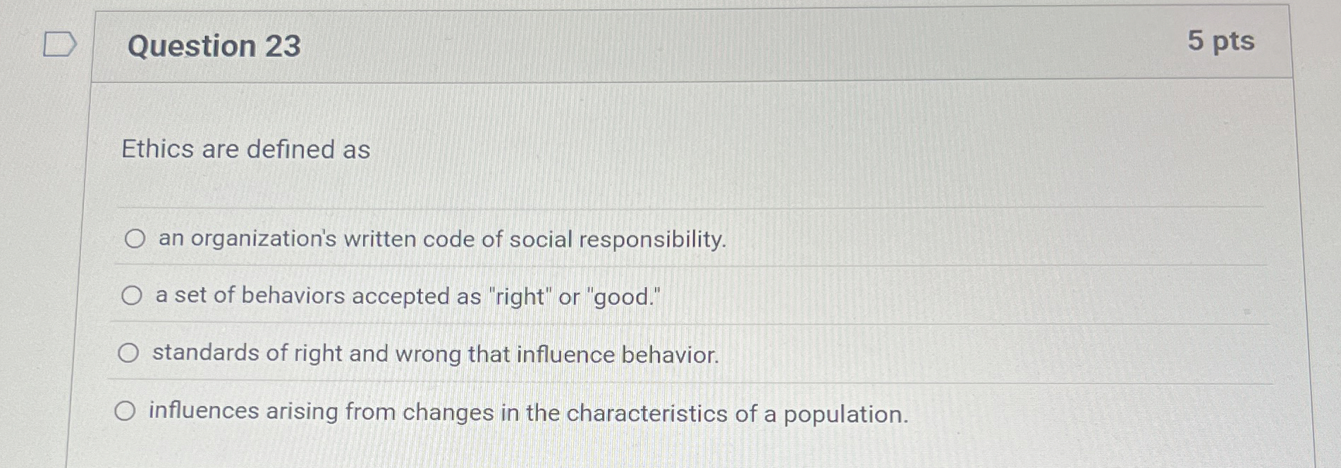 Question 23 Ethics are defined as an organization's written code of