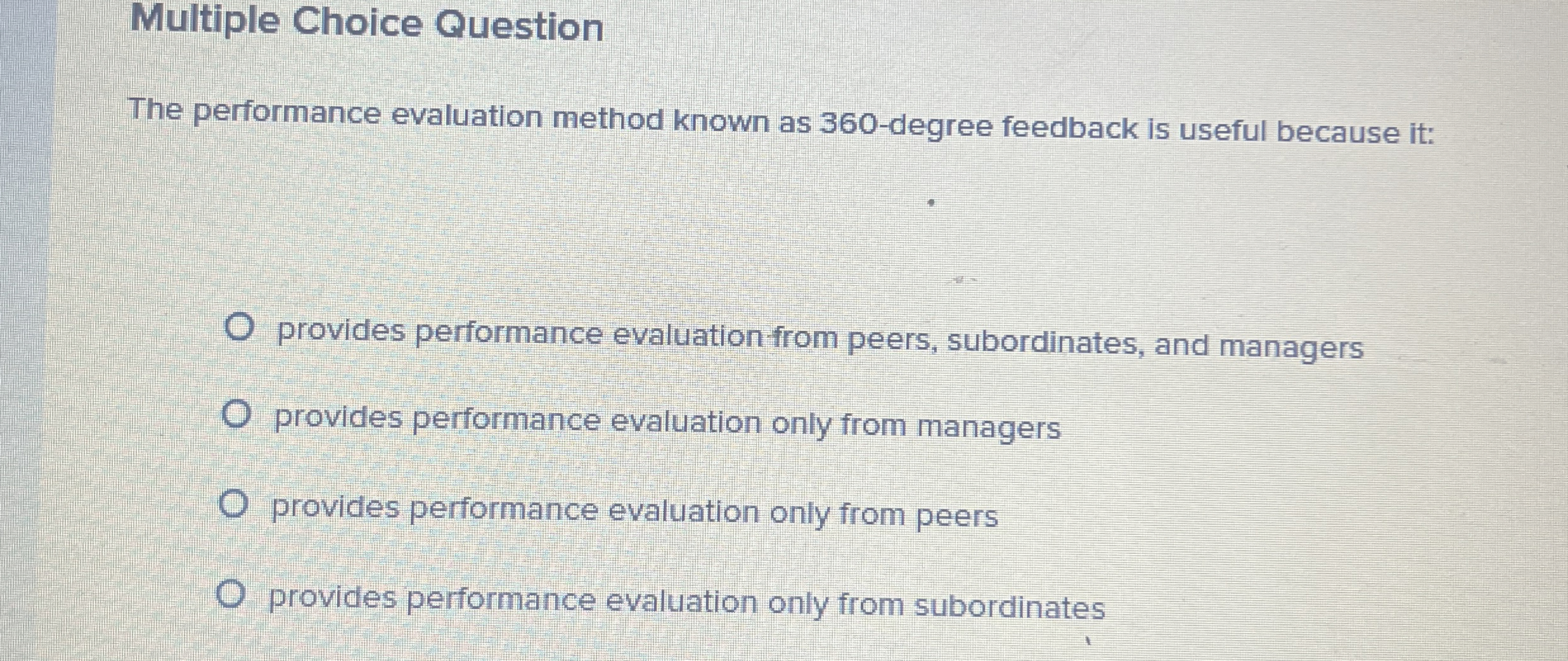  Multiple Choice Question The performance evaluation method known as 360-degree feedback