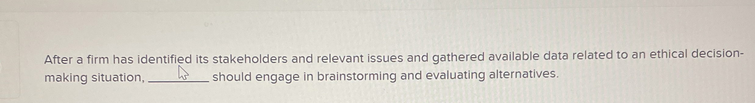  After a firm has identified its stakeholders and relevant issues and
