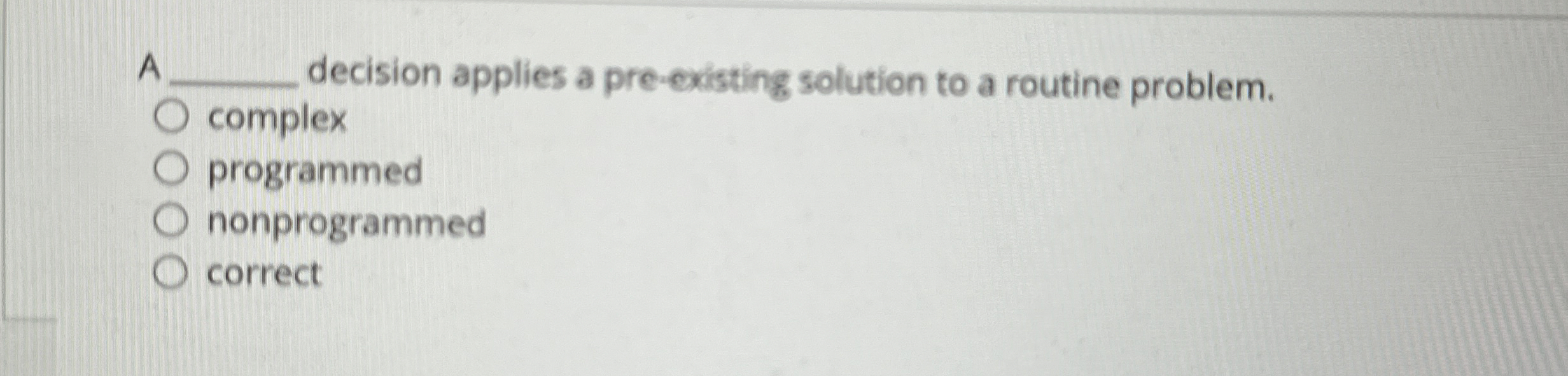  A q, decision applies a pre-existing solution to a routine problem.
