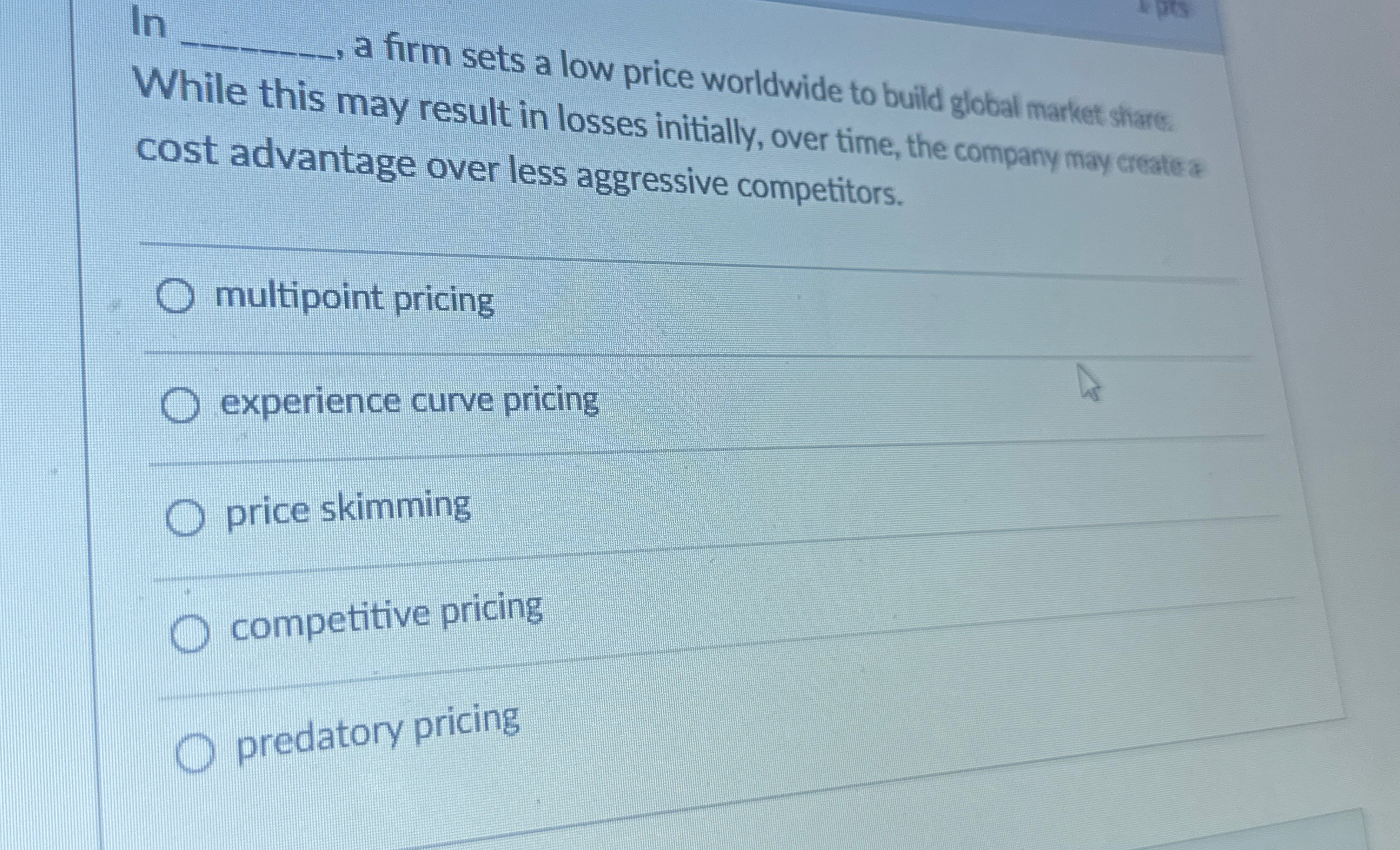  lnq,, a firm sets a low price worldwide to build global