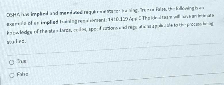  OSHA has implied and mandated requirements for training. True or False,
