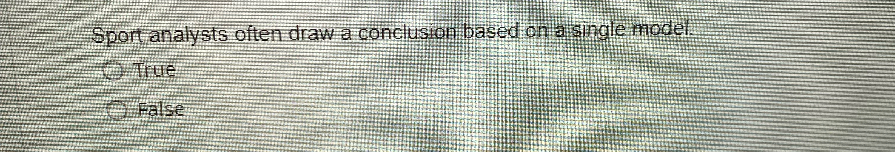  Sport analysts often draw a conclusion based on a single model.