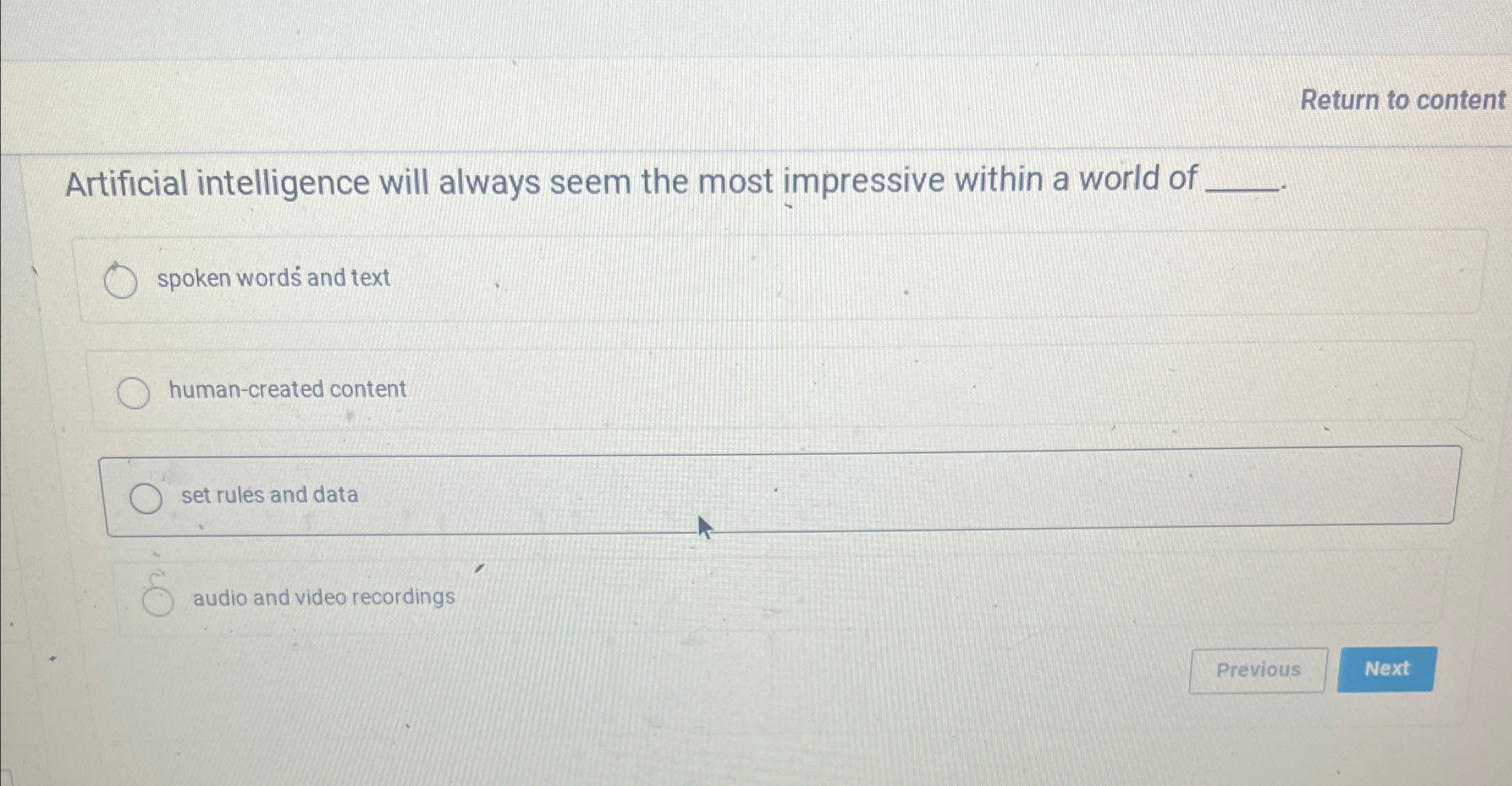  Return to content Artificial intelligence will always seem the most impressive