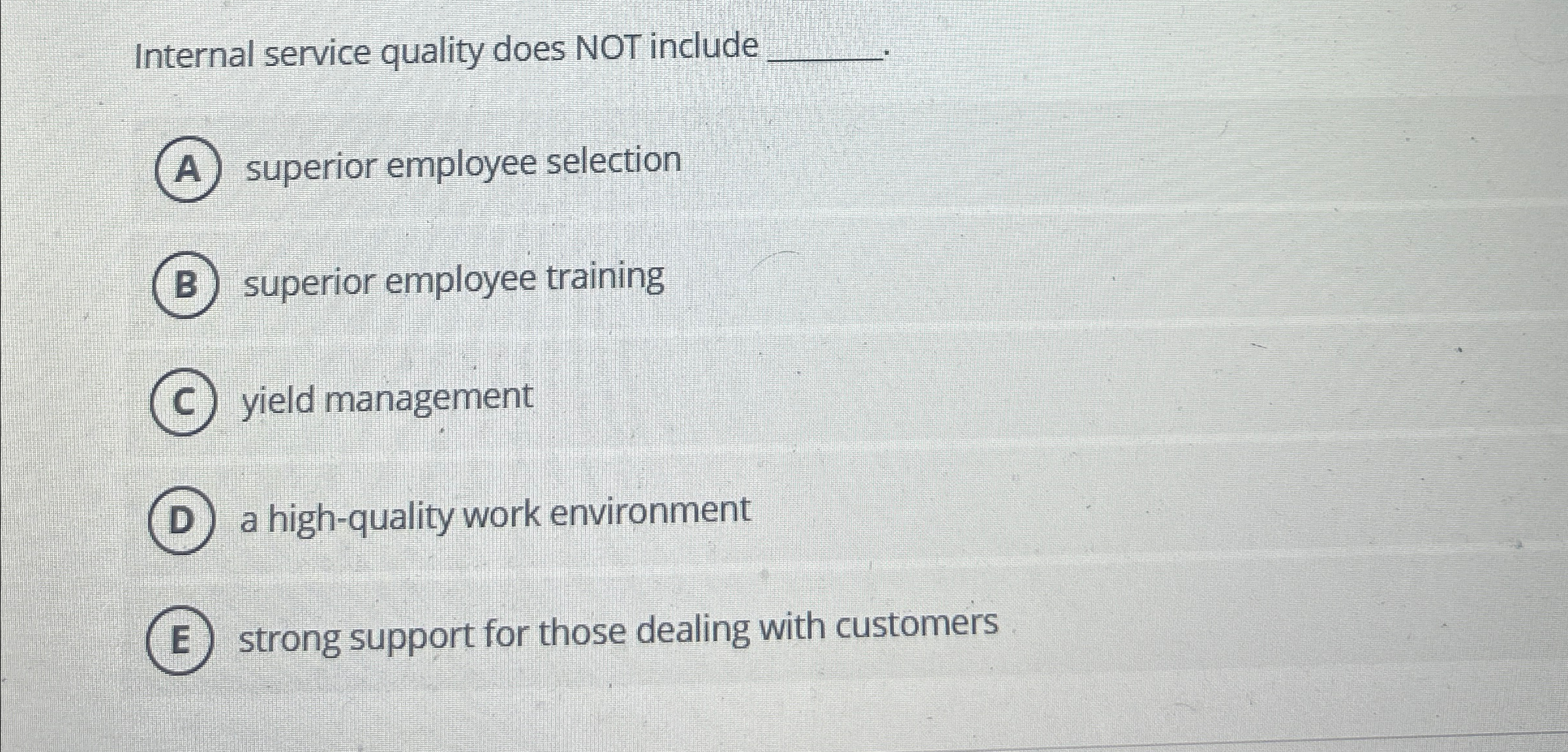  Internal service quality does NOT include q, superior employee selection superior