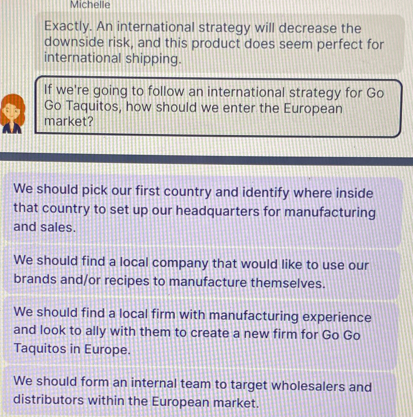  Michelle Exactly. An international strategy will decrease the downside risk, and