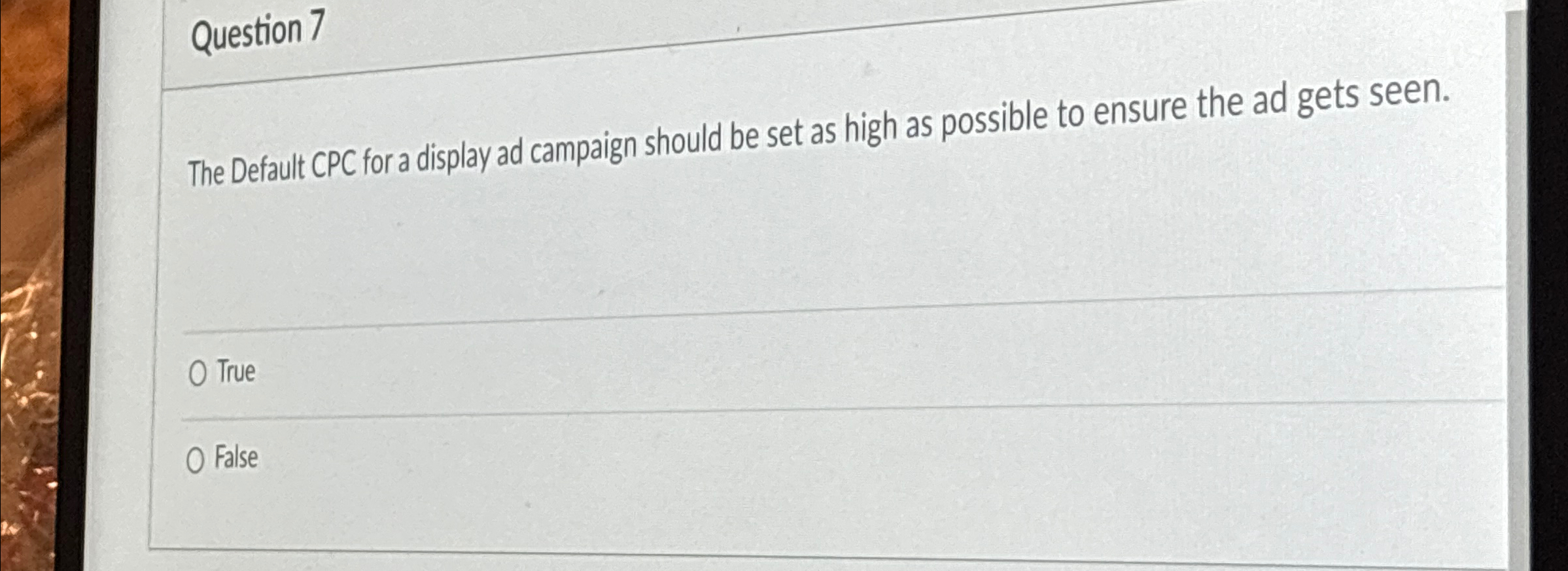  Question 7 The Default CPC for a display ad campaign should