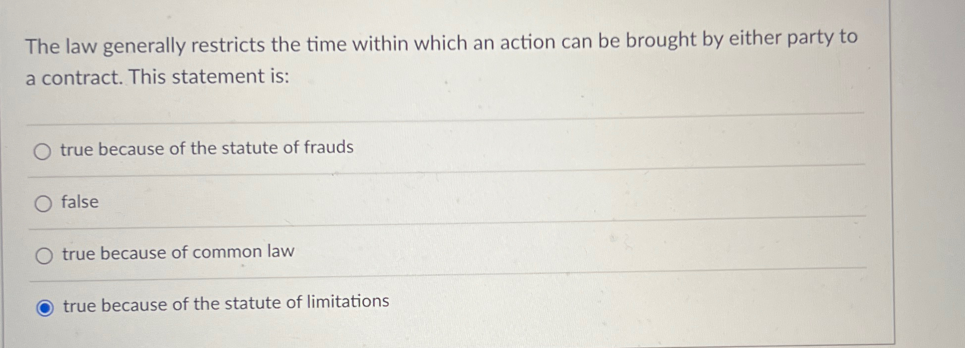  The law generally restricts the time within which an action can