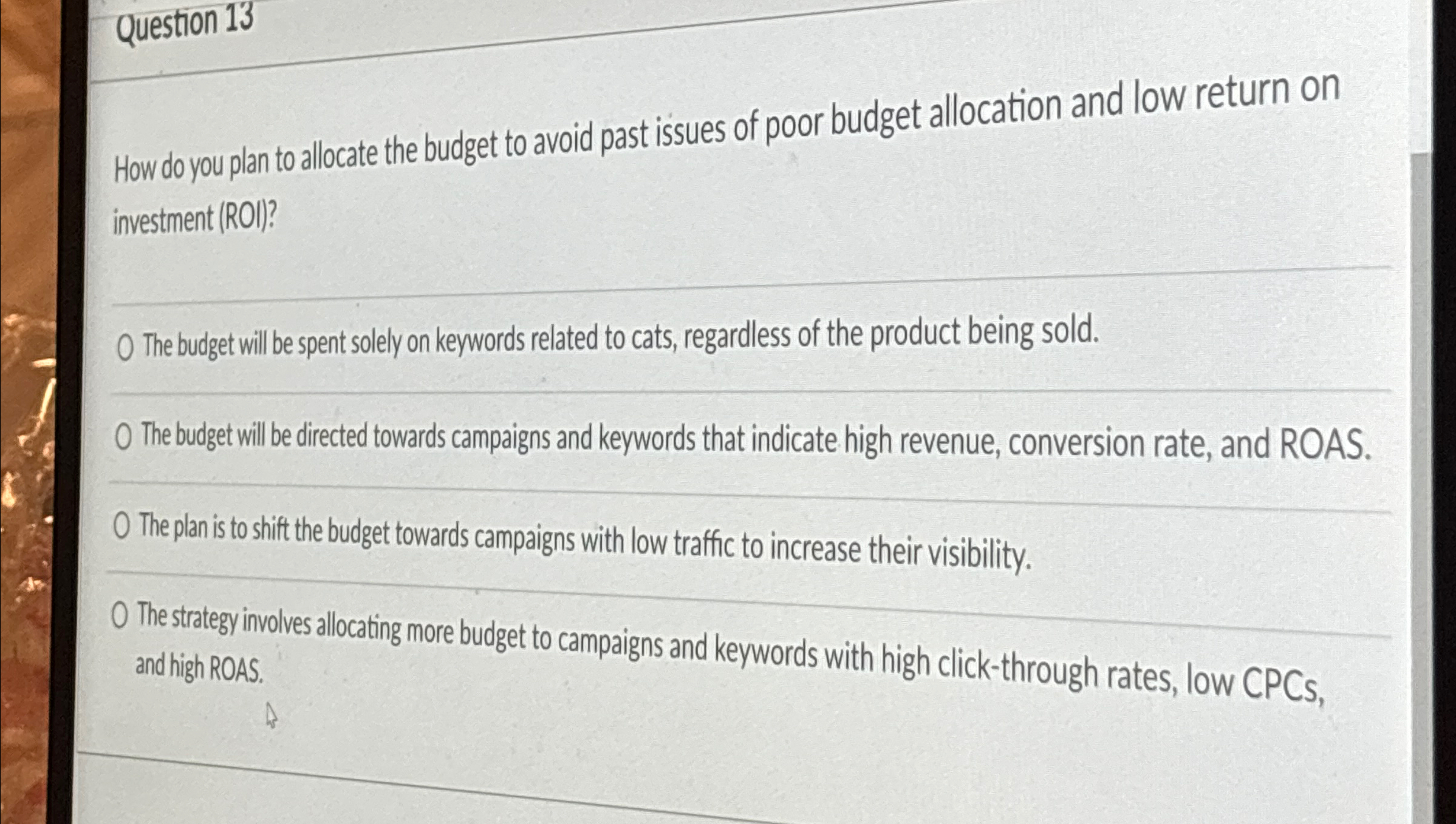  Question 13 How do you plan to allocate the budget to