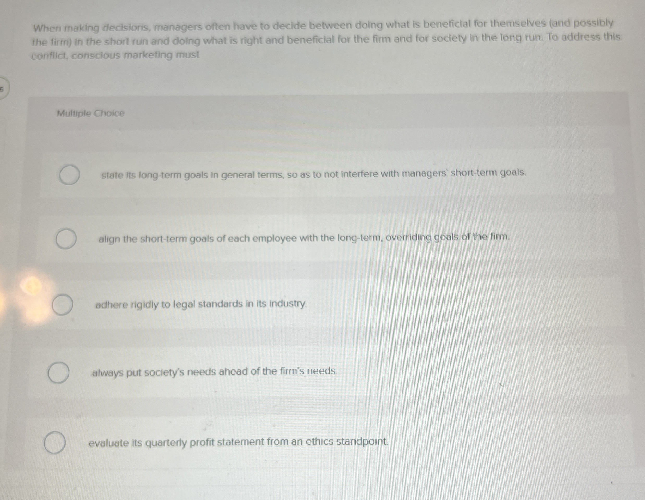 When making decisions, managers often have to decide between doing what
