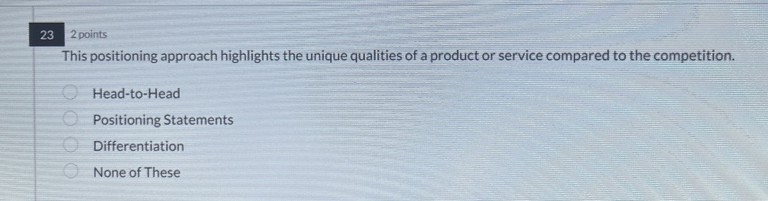  23 2 points This positioning approach highlights the unique qualities of