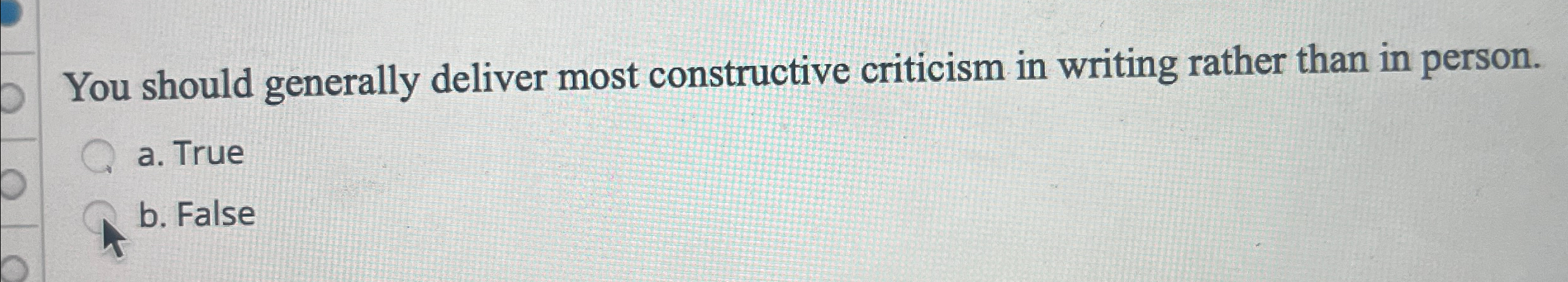  You should generally deliver most constructive criticism in writing rather than