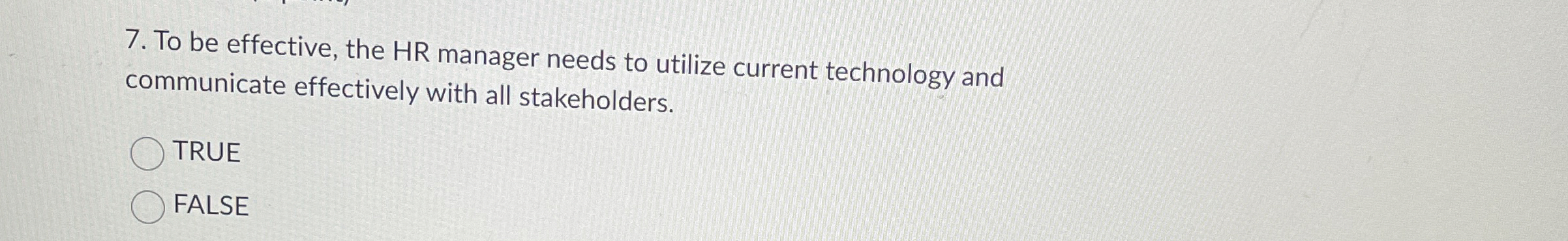  To be effective, the HR manager needs to utilize current technology