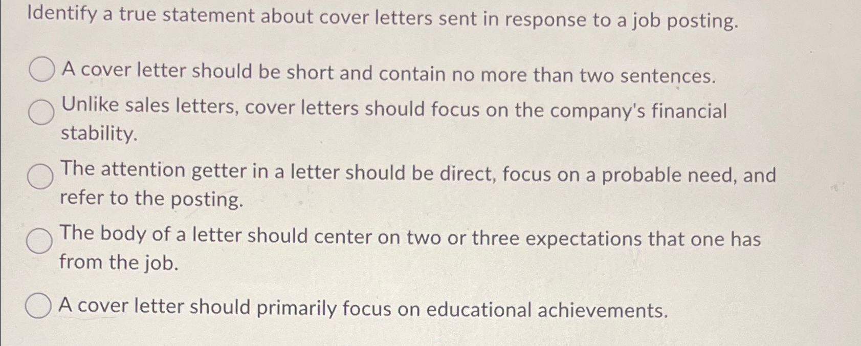  Identify a true statement about cover letters sent in response to