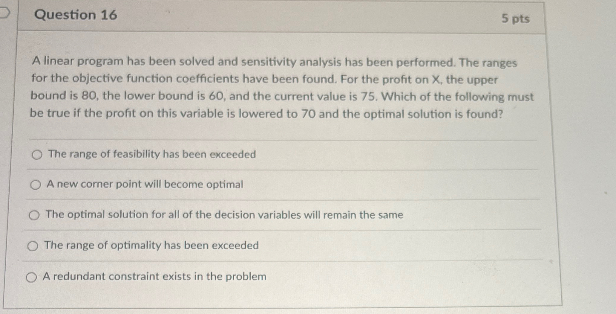  Question 16 5 pts A linear program has been solved and