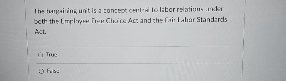  The bargaining unit is a concept central to labor relations under