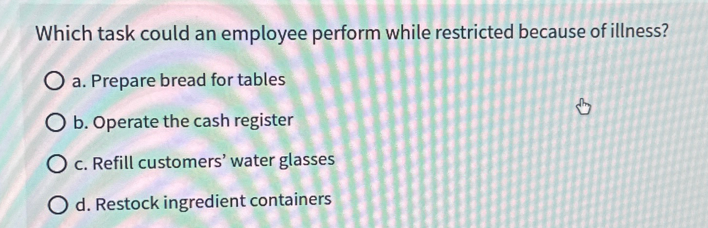  Which task could an employee perform while restricted because of illness?