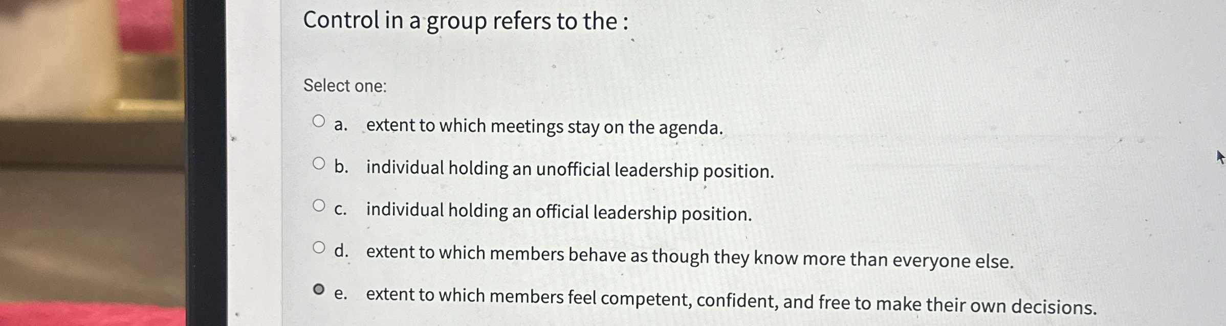 Control in a group refers to the : Select one: a.