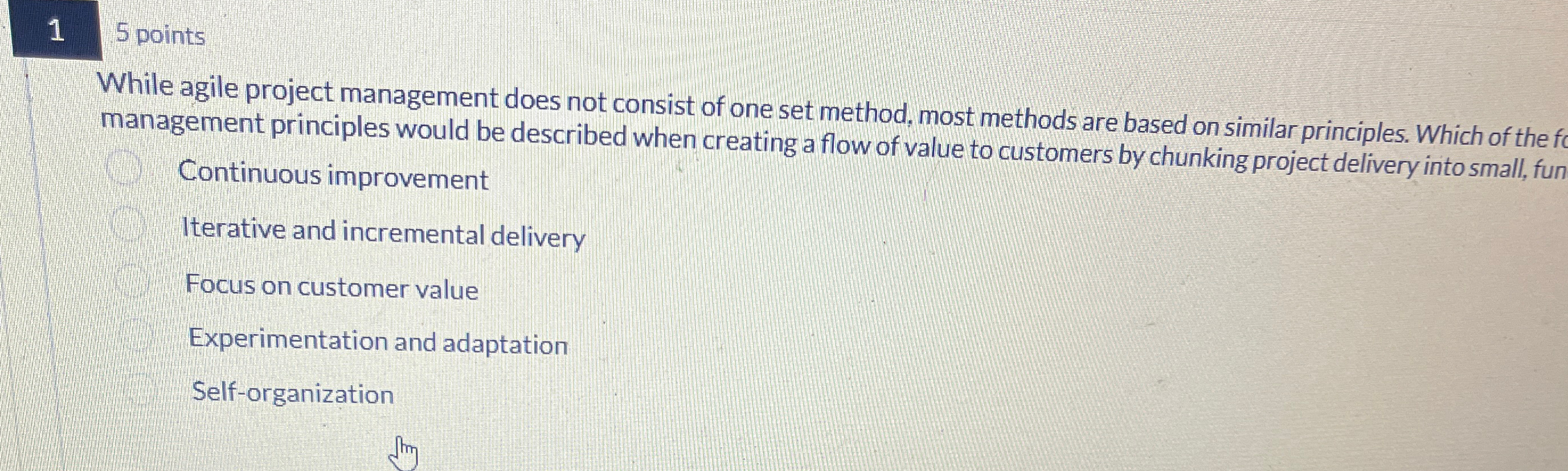  1 5 points While agile project management does not consist of